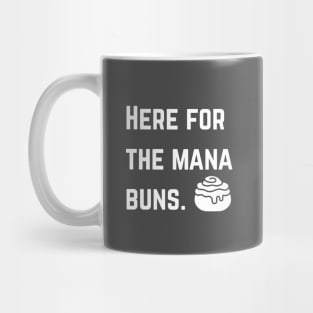 Here for the mana buns. Mug